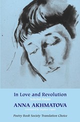 In Love and Revolution - Anna Akhmatova - 9781848619685