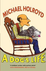 A Dog's Life - Michael Holroyd - 9781848665248