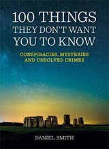 100 Things They Don't Want You To Know - Daniel Smith - 9781848669123