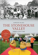 The Stonehouse Valley Through Time - Howard Beard - 9781848680487