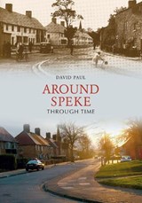 Around Speke Through Time - David Paul - 9781848683174