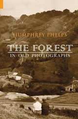 The Forest in Old Photographs - Humphrey Phelps - 9781848683396