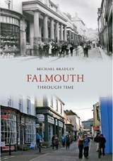 Falmouth Through Time - Michael Bradley - 9781848684690