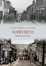 Haworth Through Time - Steven Wood ; Ian Palmer - 9781848685093