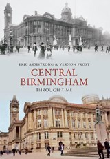 Central Birmingham Through Time - Eric Armstrong ; Vernon Frost - 9781848685451