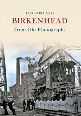 Birkenhead From Old Photographs - Ian Collard - 9781848685796