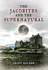 The Jacobites and the Supernatural - Geoff Holder - 9781848685888