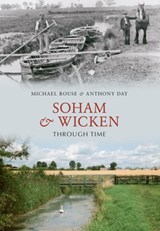 Soham & Wicken Through Time - Michael Rouse ; Anthony Day - 9781848686670