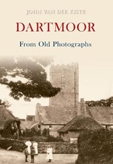 Dartmoor From Old Photographs - KISTE,  John van der - 9781848687318