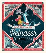 Last Stop on the Reindeer Express - Maudie Powell-Tuck - 9781848696945