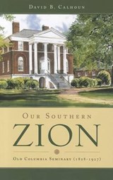 Our Southern Zion - CALHOUN,  David B. - 9781848711723