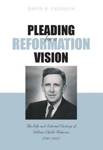 Pleading for a Reformation Vision, CALHOUN,  David B. - Gebonden - 9781848713567