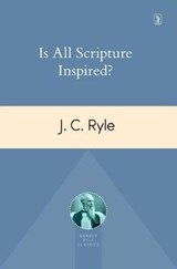Is All Scripture Inspired? - RYLE,  John Charles - 9781848717824