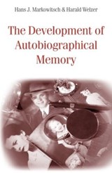 The Development of Autobiographical Memory - HANS J. (UNIVERSITY OF BIELEFELD,  Germany) Markowitsch ; Harald Welzer - 9781848720206