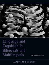 Language and Cognition in Bilinguals and Multilinguals | Annette M.B. de Groot | 