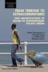 From Terrone to Extracomunitario: New Manifestations of Racism in Contemporary Italian Cinema - RUSSO BULLARO,  Grace - 9781848761766