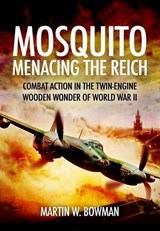 Mosquito: Menacing the Reich - Martin Bowman - 9781848846609