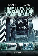 Himmler's Nazi Concentration Camp Guards: Images of War - Ian Baxter - 9781848847996