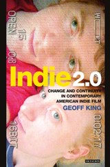 Indie 2.0 - GEOFF (PROFESSOR OF FILM STUDIES,  Brunel University London, UK) King - 9781848853171