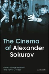 The Cinema of Alexander Sokurov - Birgit Beumers ; Nancy Condee - 9781848853430