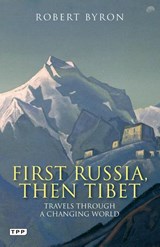 First Russia, Then Tibet - Robert Byron - 9781848854246