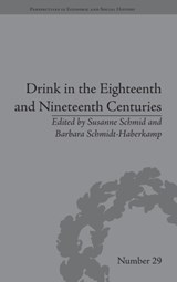 Drink in the Eighteenth and Nineteenth Centuries - Susanne Schmid ; Barbara Schmidt-Haberkamp - 9781848934368