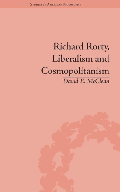 Richard Rorty, Liberalism and Cosmopolitanism, David E McClean - Gebonden - 9781848934894