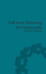 Wall Street, Reforming the Unreformable - David E McClean - 9781848935051