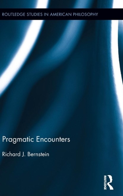 Pragmatic Encounters, Richard J. Bernstein - Gebonden - 9781848936157