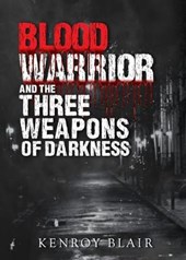 Blood Warrior and the Three Weapons of Darkness