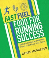 Fast Fuel: Food for Running Success - Renee McGregor - 9781848993099