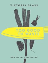 Too Good To Waste - Victoria Glass - 9781848993167