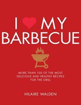 I Love My Barbecue - Hilaire Walden - 9781848993198