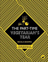 The Part-Time Vegetarian's Year - Nicola Graimes - 9781848993815