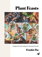 Plant Feasts - Frankie Paz - 9781848994195