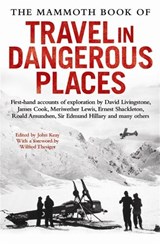 The Mammoth Book of Travel in Dangerous Places - John Keay - 9781849013116