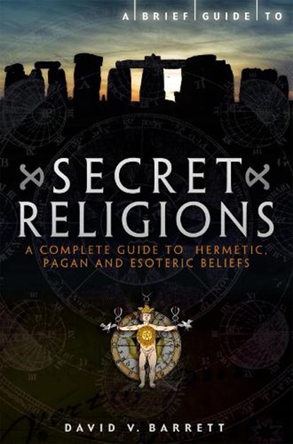 A Brief Guide to Secret Religions, David V. Barrett - Paperback - 9781849015950