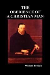 Obedience of a Christian Man and How Christian Rulers Ought to Govern - TYNDALE,  William - 9781849021371