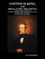 Cotton is King, and Pro-Slavery Arguments - E. N. Elliott; David Christy; et. al. - 9781849024525