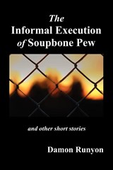 The Informal Execution of Soupbone Pew - Damon Runyon - 9781849026239