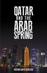 Qatar and the Arab Spring - Kristian Coates Ulrichsen - 9781849044332