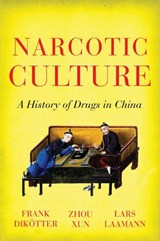 Narcotic Culture - Frank Dikotter ; Zhou Xun ; Lars Peter Laamann - 9781849044721