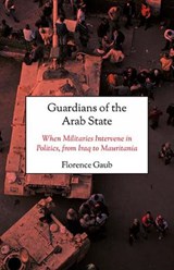 Guardians of the Arab State - Florence Gaub - 9781849046480