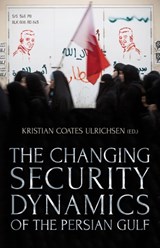 The Changing Security Dynamics of the Persian Gulf - Kristian Coates Ulrichsen - 9781849048422