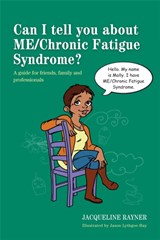 Can I tell you about ME/Chronic Fatigue Syndrome? - Jacqueline Rayner - 9781849054522