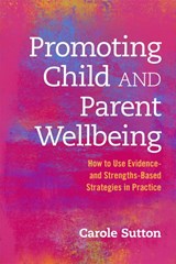 Promoting Child and Parent Wellbeing - Carole Sutton - 9781849055727