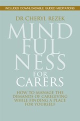 Mindfulness for Carers - Cheryl Rezek - 9781849056540