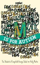 M is for Autism - The Students of Limpsfield Grange of Limpsfield Grange School ; Vicky Martin - 9781849056847