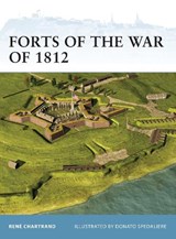 Forts of the War of 1812 - Rene Chartrand - 9781849085762