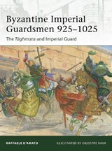 Byzantine Imperial Guardsmen 925-1025 - Raffaele (Author) D'Amato - 9781849088503